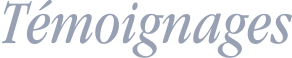 T&eacute;moignages